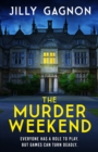 The Murder Weekend : Everyone has a role to play - but what s real and what s part of the game? - eBook