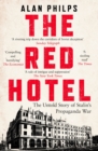 The Red Hotel : The Untold Story of Stalin’s Disinformation War - eBook