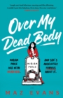 Over My Dead Body : 'I couldn't put this fabulous, first class, five star read down.' JANICE HALLETT - Book