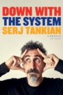 Down With the System : The highly-awaited memoir from the System Of A Down legend - Book