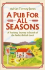 A Pub For All Seasons : A Yearlong Journey in Search of the Perfect British Local - Book