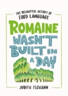 Romaine Wasn't Built in a Day : The Delightful History of Food Language - Book