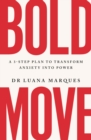 Bold Move : A 3-step plan to transform anxiety into power - Book