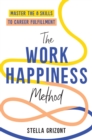 The Work Happiness Method : Master the 8 Skills to Career Fulfillment - eBook