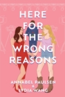 Here for the Wrong Reasons : A swoon-worthy, opposites-attract queer rom-com - eBook