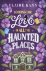 Looking for Love in All the Haunted Places : A charmingly spooky romance for fans of The Ex Hex! - eBook