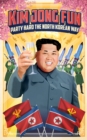 Kim Jong-Fun : Party Hard the North Korean Way - Book