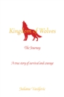 Kingdom of Wolves - The Journey : A true story of survival and courage - eBook
