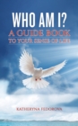 Who Am I? : A Guide Book to Your Sense of Life - eBook
