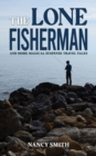 The Lone Fisherman : And More Magical Suspense Travel Tales - Book