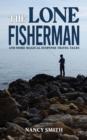 The Lone Fisherman : And More Magical Suspense Travel Tales - eBook