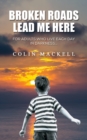 Broken Roads Lead Me Here : For Adults Who Live Each Day in Darkness... - eBook