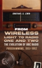 From Wireless Light to Radio One and Two : The Evolution of BBC Radio Programming, 1951-1992 - eBook