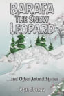 Barafa the Snow Leopard : …and Other Animal Stories - Book