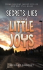 Secrets, Lies and Little Joys : Poems providing insight into life and what it all means - Book