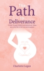 The Path to Deliverance : A Guide Through Childbirth and Motherhood, Taking You on the Path of Self-Love and Acceptance - Book