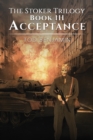 The Stoker Trilogy, Book III - Acceptance - eBook