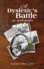A Dyslexic's Battle : An Autobiography - Book