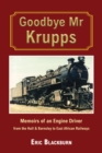 Goodbye Mr Krupps : Memoirs of an Engine Driver - from the Hull & Barnsley to East African Railways - eBook