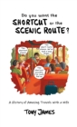 Do You Want the Shortcut or the Scenic Route? : A History of Amusing Travels with a Wife - Book