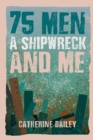 75 Men, A Shipwreck and Me - eBook