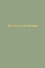 The Maternal Mindset : A journal for all mums going through the postnatal journey - eBook