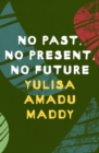 No Past, No Present, No Future - Book