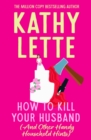 How to Kill Your Husband (And Other Handy Household Hints) : The wild and witty novel from the global bestseller - eBook