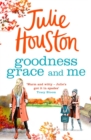 Goodness, Grace and Me : A gorgeously uplifting read from the bestselling author of A Village Affair - Book