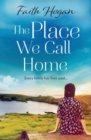 The Place We Call Home : an emotional story of love, loss and family from the Kindle #1 bestselling author - Book