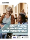 Health T Level: Supporting the Adult Nursing Team : Occupational Specialism - Book