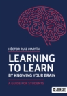 Learning to Learn by Knowing Your Brain : A Guide for Students - eBook