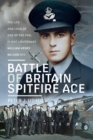 Battle of Britain Spitfire Ace : The Life and Loss of One of The Few, Flight Lieutenant William Henry Nelson DFC - eBook