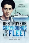 Destroyers, Greyhounds of the Fleet : Memoirs of a Naval Gunner in the Second World War - Book