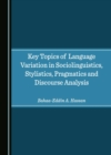 Key Topics of Language Variation in Sociolinguistics, Stylistics, Pragmatics and Discourse Analysis - eBook