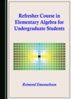 Refresher Course in Elementary Algebra for Undergraduate Students - eBook