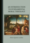 None Introduction to Fundamental Moral Theology - eBook