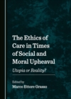 The Ethics of Care in Times of Social and Moral Upheaval : Utopia or Reality? - eBook