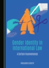 Gender Identity in International Law : A Certain Inconvenience - eBook