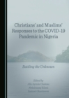 Christians' and Muslims' Responses to the COVID-19 Pandemic in Nigeria : Battling the Unknown - eBook