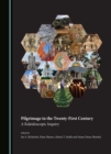 Pilgrimage in the Twenty-First Century : A Kaleidoscopic Inquiry - eBook