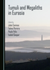 Tumuli and Megaliths in Eurasia - eBook