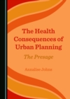 The Health Consequences of Urban Planning : The Presage - eBook