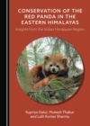 Conservation of the Red Panda in the Eastern Himalayas : Insights from the Indian Himalayan Region - eBook