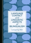 Language Contact and Linguistic Aspects of Bilingualism - eBook