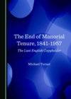 The End of Manorial Tenure, 1841-1957 : The Last English Copyholder - eBook