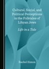 Cultural, Social, and Political Perceptions in the Folktales of Libyan Jews : Life in a Tale - eBook