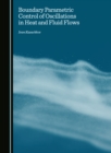 Boundary Parametric Control of Oscillations in Heat and Fluid Flows - eBook