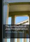 The Architecture of Jens Fredrick Larson : All to the Highest Endeavor - eBook