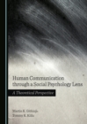 Human Communication through a Social Psychology Lens : A Theoretical Perspective - eBook